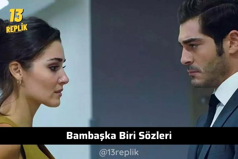 Bambaşka Biri Replikleri
